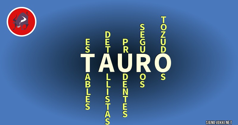 Tauro - ¿Cómo eres según tu signo?