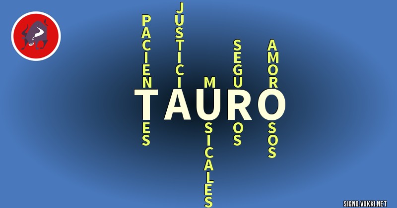 Tauro - ¿Cómo eres según tu signo?