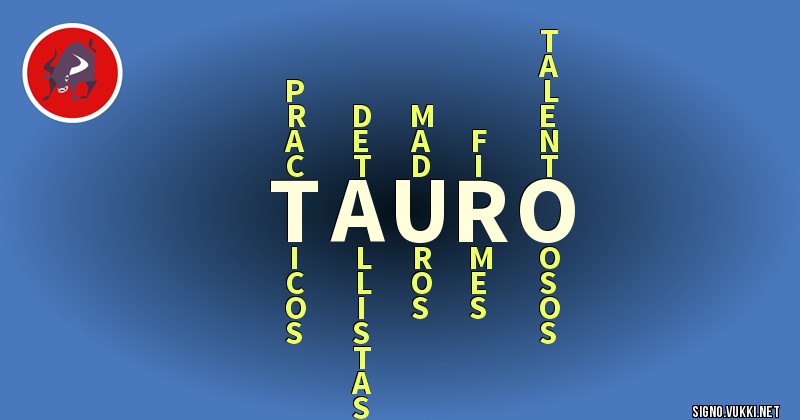 Tauro - ¿Cómo eres según tu signo?