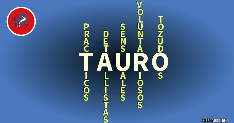 Tauro - ¿Cómo eres según tu signo?