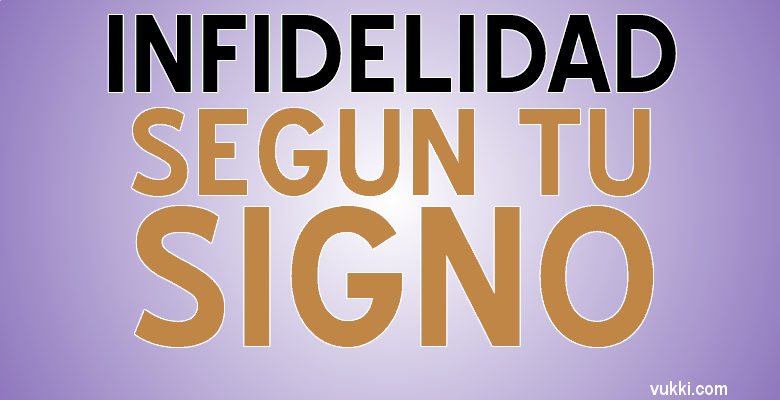 Infidelidad Según Tu Signo